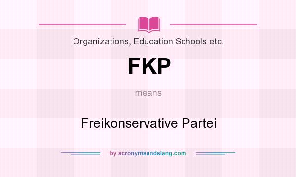 What does FKP mean? It stands for Freikonservative Partei