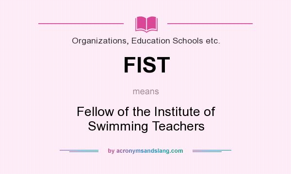 What does FIST mean? It stands for Fellow of the Institute of Swimming Teachers