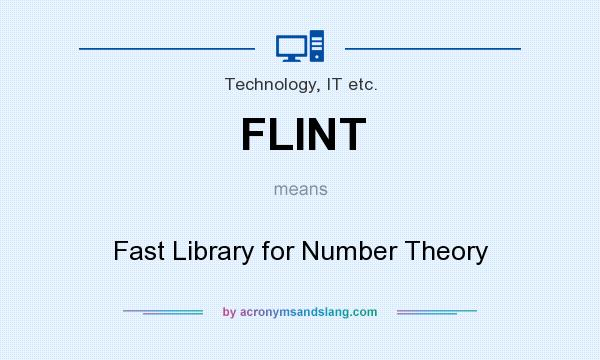 What does FLINT mean? It stands for Fast Library for Number Theory