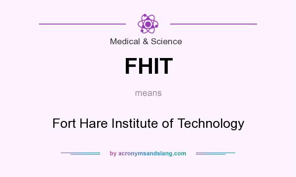 What does FHIT mean? It stands for Fort Hare Institute of Technology