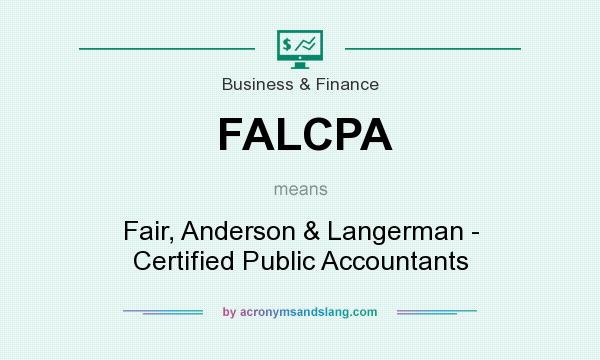 What does FALCPA mean? It stands for Fair, Anderson & Langerman - Certified Public Accountants