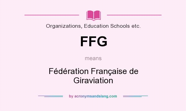 What does FFG mean? It stands for Fédération Française de Giraviation