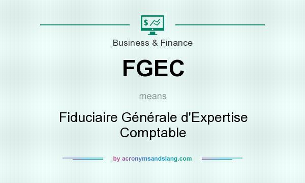 What does FGEC mean? It stands for Fiduciaire Générale d`Expertise Comptable