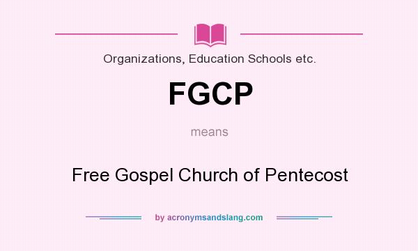 What does FGCP mean? It stands for Free Gospel Church of Pentecost