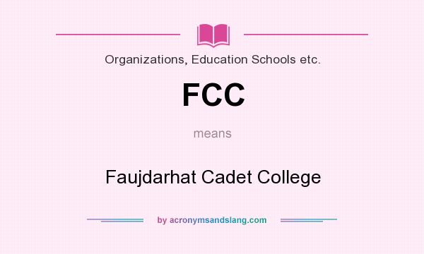 What does FCC mean? It stands for Faujdarhat Cadet College