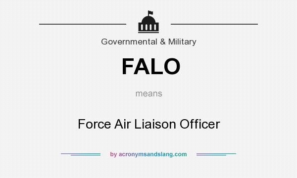What does FALO mean? It stands for Force Air Liaison Officer