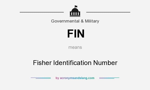What does FIN mean? It stands for Fisher Identification Number