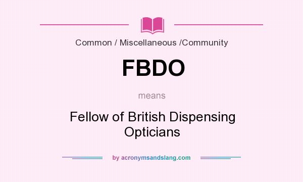 What does FBDO mean? It stands for Fellow of British Dispensing Opticians