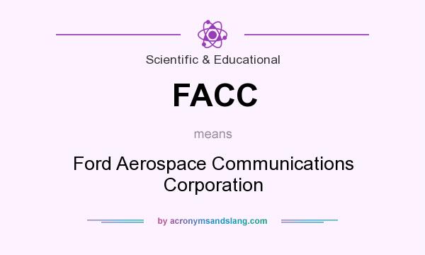 What does FACC mean? It stands for Ford Aerospace Communications Corporation