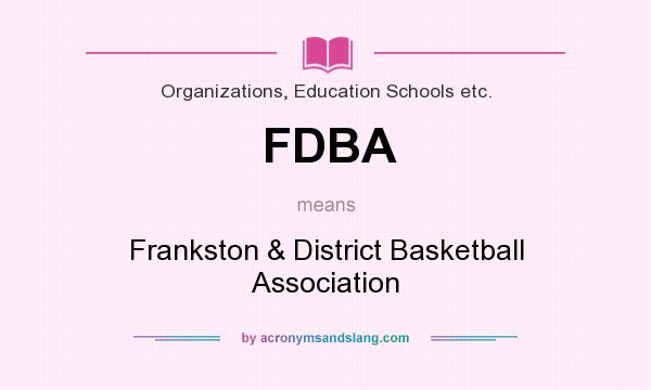 What does FDBA mean? It stands for Frankston & District Basketball Association