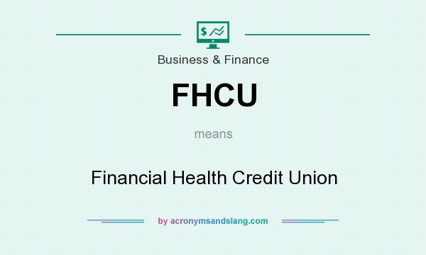 What does FHCU mean? It stands for Financial Health Credit Union