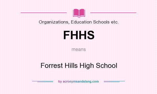 What does FHHS mean? It stands for Forrest Hills High School