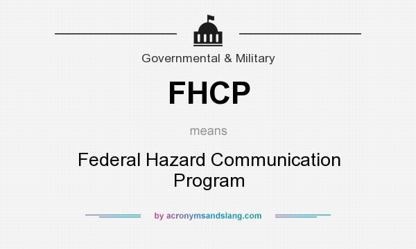 What does FHCP mean? It stands for Federal Hazard Communication Program