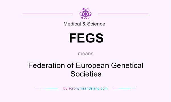 What does FEGS mean? It stands for Federation of European Genetical Societies