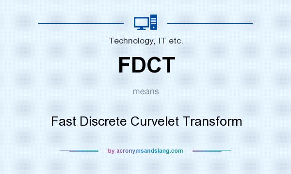 What does FDCT mean? It stands for Fast Discrete Curvelet Transform