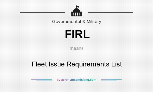 What does FIRL mean? It stands for Fleet Issue Requirements List