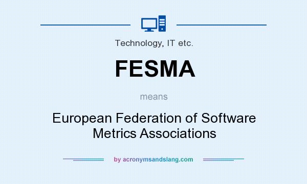 What does FESMA mean? It stands for European Federation of Software Metrics Associations