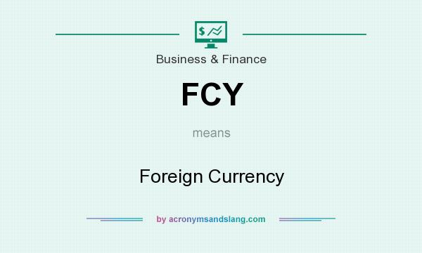 What does FCY mean? It stands for Foreign Currency
