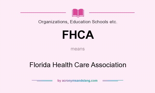 What does FHCA mean? It stands for Florida Health Care Association