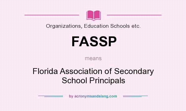What does FASSP mean? It stands for Florida Association of Secondary School Principals
