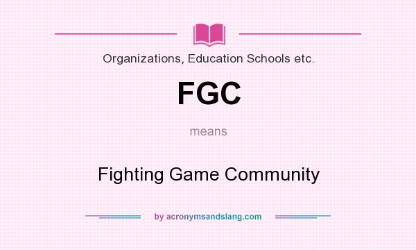 What does FGC mean? It stands for Fighting Game Community