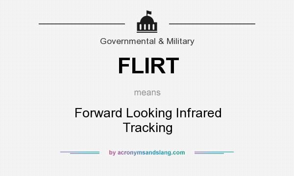 What does FLIRT mean? It stands for Forward Looking Infrared Tracking
