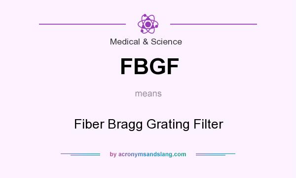 What does FBGF mean? It stands for Fiber Bragg Grating Filter