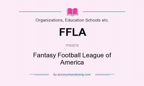 What does FFLA mean? It stands for Fantasy Football League of America
