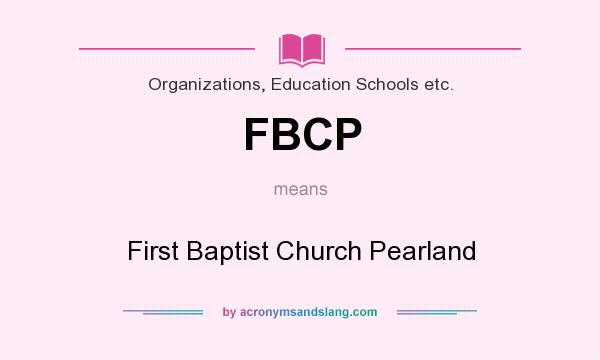 What does FBCP mean? It stands for First Baptist Church Pearland