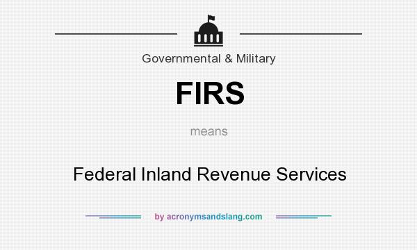 What does FIRS mean? It stands for Federal Inland Revenue Services