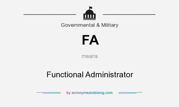 What does FA mean? It stands for Functional Administrator