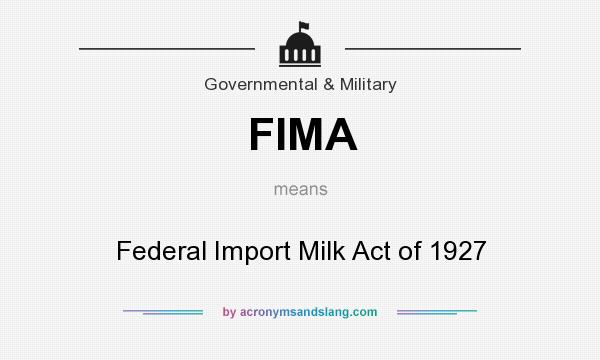 What does FIMA mean? It stands for Federal Import Milk Act of 1927