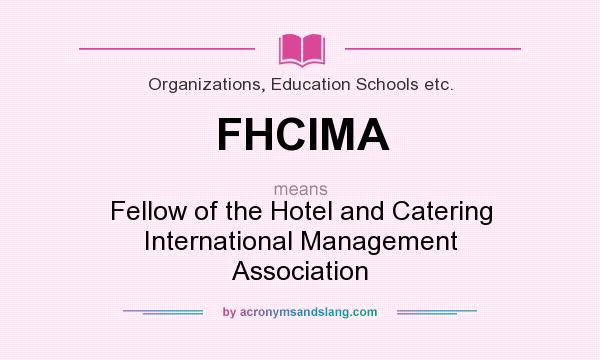 What does FHCIMA mean? It stands for Fellow of the Hotel and Catering International Management Association