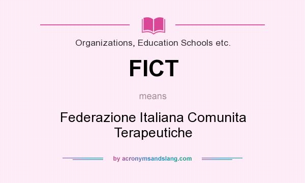 What does FICT mean? It stands for Federazione Italiana Comunita Terapeutiche