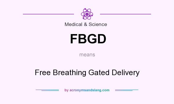 What does FBGD mean? It stands for Free Breathing Gated Delivery