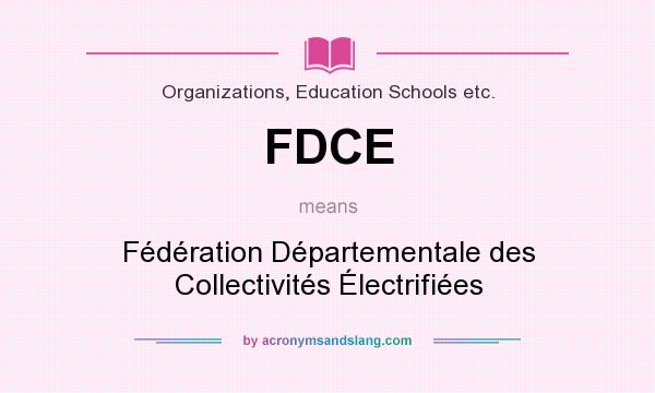 What does FDCE mean? It stands for Fédération Départementale des Collectivités Électrifiées