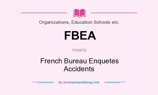 What does FBEA mean? It stands for French Bureau Enquetes Accidents