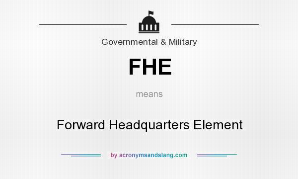 What does FHE mean? It stands for Forward Headquarters Element