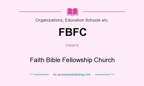 What does FBFC mean? It stands for Faith Bible Fellowship Church