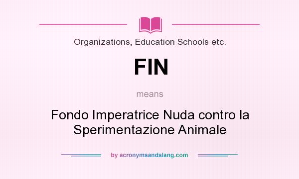 What does FIN mean? It stands for Fondo Imperatrice Nuda contro la Sperimentazione Animale