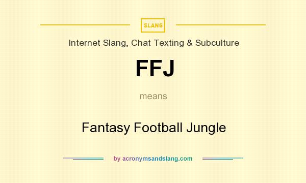What does FFJ mean? It stands for Fantasy Football Jungle