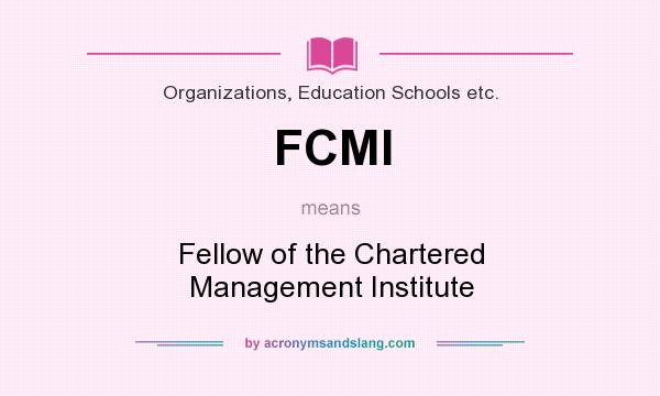 What does FCMI mean? It stands for Fellow of the Chartered Management Institute