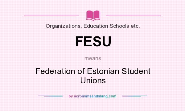 What does FESU mean? It stands for Federation of Estonian Student Unions