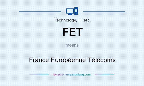 What does FET mean? It stands for France Européenne Télécoms