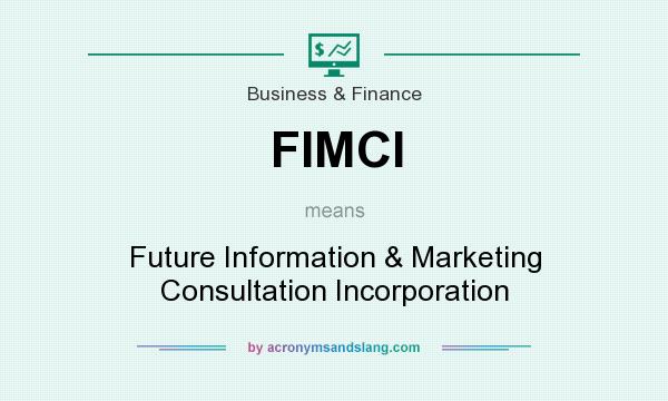 What does FIMCI mean? It stands for Future Information & Marketing Consultation Incorporation