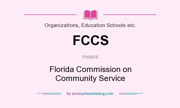 What does FCCS mean? It stands for Florida Commission on Community Service