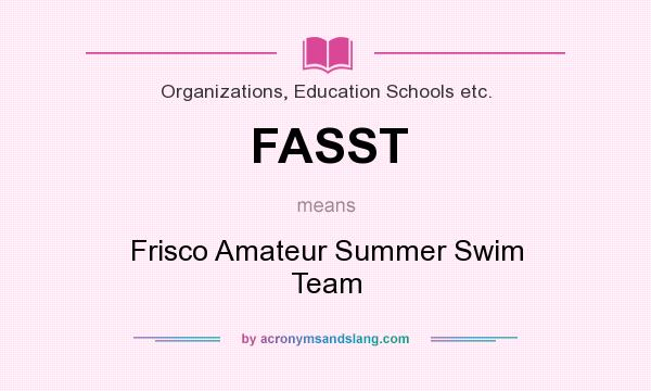 What does FASST mean? It stands for Frisco Amateur Summer Swim Team