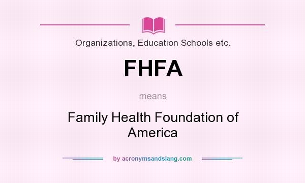 What does FHFA mean? It stands for Family Health Foundation of America