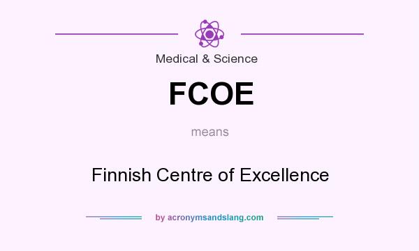 What does FCOE mean? It stands for Finnish Centre of Excellence