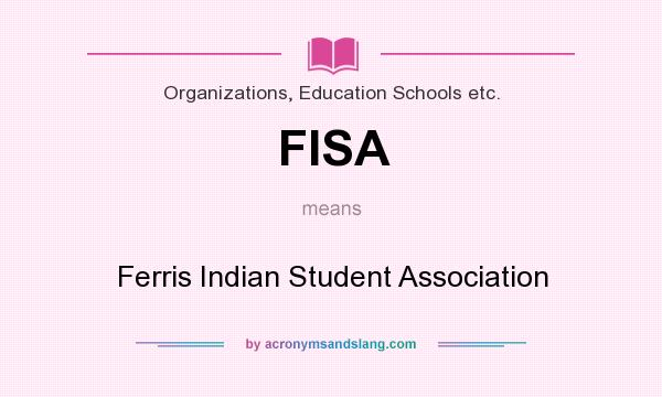 What does FISA mean? It stands for Ferris Indian Student Association